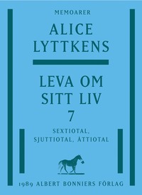 e-Bok Leva om sitt liv. Del 7, Sextiotal, sjuttiotal, åttiotal <br />                        E bok