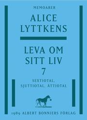 Leva om sitt liv. Del 7, Sextiotal, sjuttiotal, åttiotal