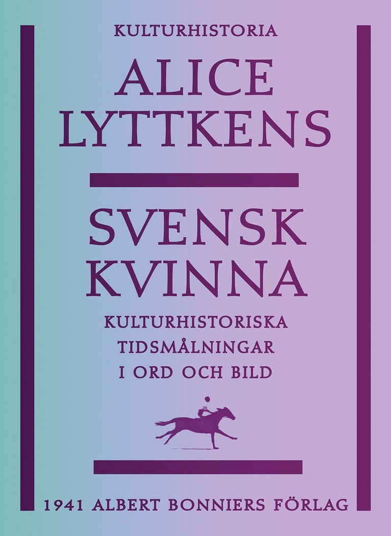 Alice Lyttkens - Svensk kvinna : kulturhistoriska tidsmålningar i ord och bild, E-bok
