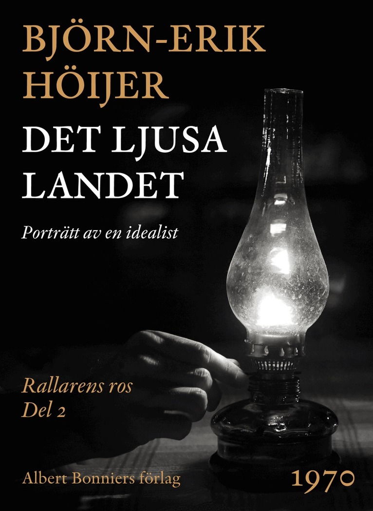 Björn-Erik Höijer - Det ljusa landet : porträtt av en idealist, E-bok