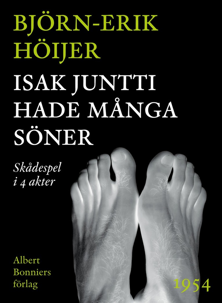 Björn-Erik Höijer - Isak Juntti hade många söner : Skådespel i 4 akter, E-bok