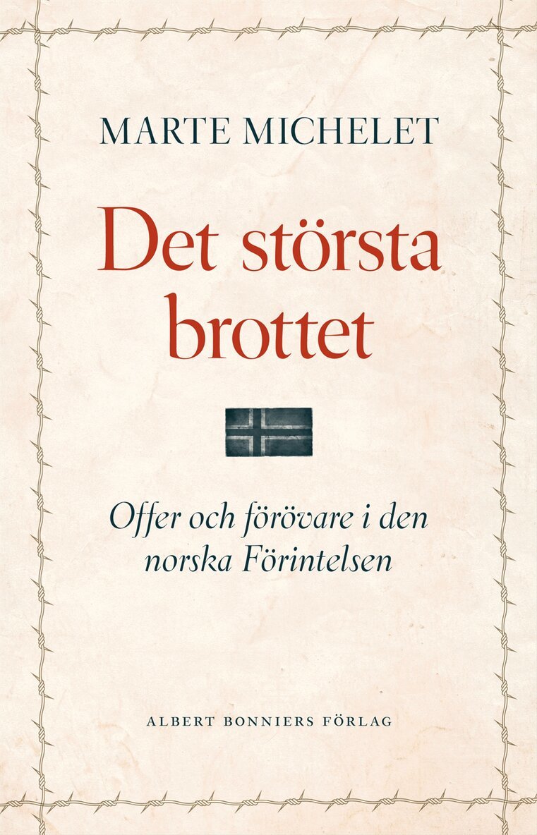 Marte Michelet - Det största brottet : offer och gärningsmän i den norska Förintelsen, Inbunden