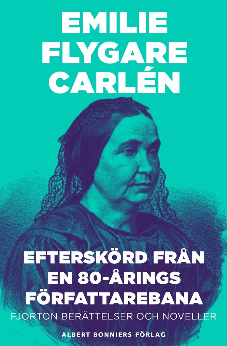 Emilie Flygare-Carlén - Efterskörd från en 80-årings författarebana : Fjorton berättelser och noveller, E-bok