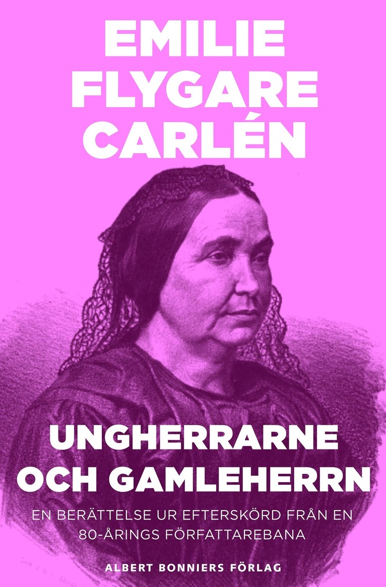Emilie Flygare-Carlén - Ungherrarne och gamleherrn : en berättelse ur Efterskörd från en 80-årings författarebana, E-bok