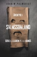 Äventyr i Svenssonland : seriemördaren Peter Mangs