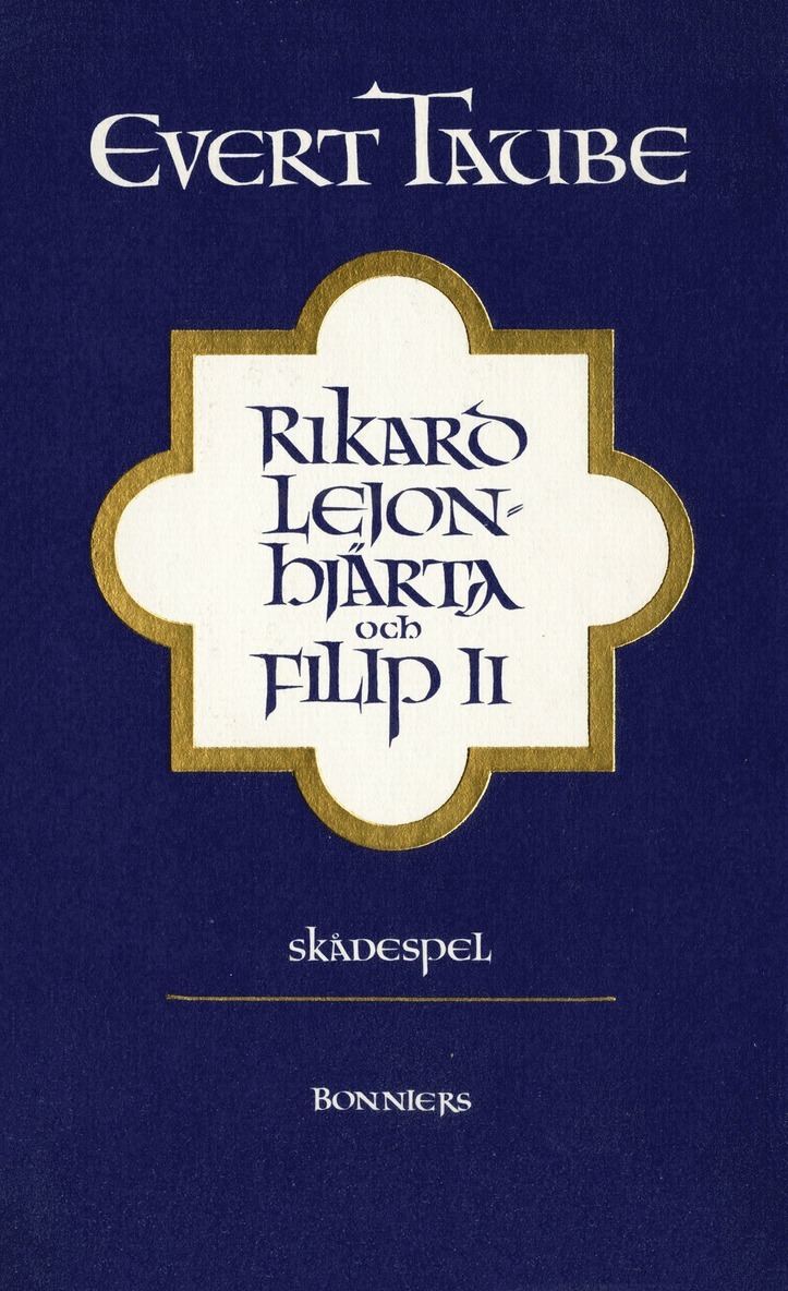 Evert Taube - Rikard Lejonhjärta och Filip II : skådespel i tre akter med prolog och epilog, E-bok