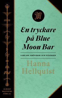 e-Bok En tryckare på Blue Moon Bar  samlade krönikor <br />                        E bok