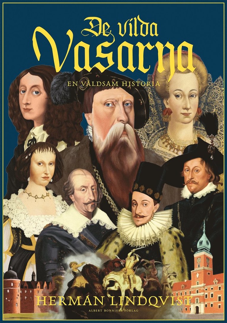 Herman Lindqvist - De vilda Vasarna : en våldsam historia, E-bok