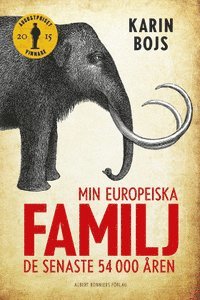 Karin Bojs - Min europeiska familj : de senaste 54 000 åren, E-bok