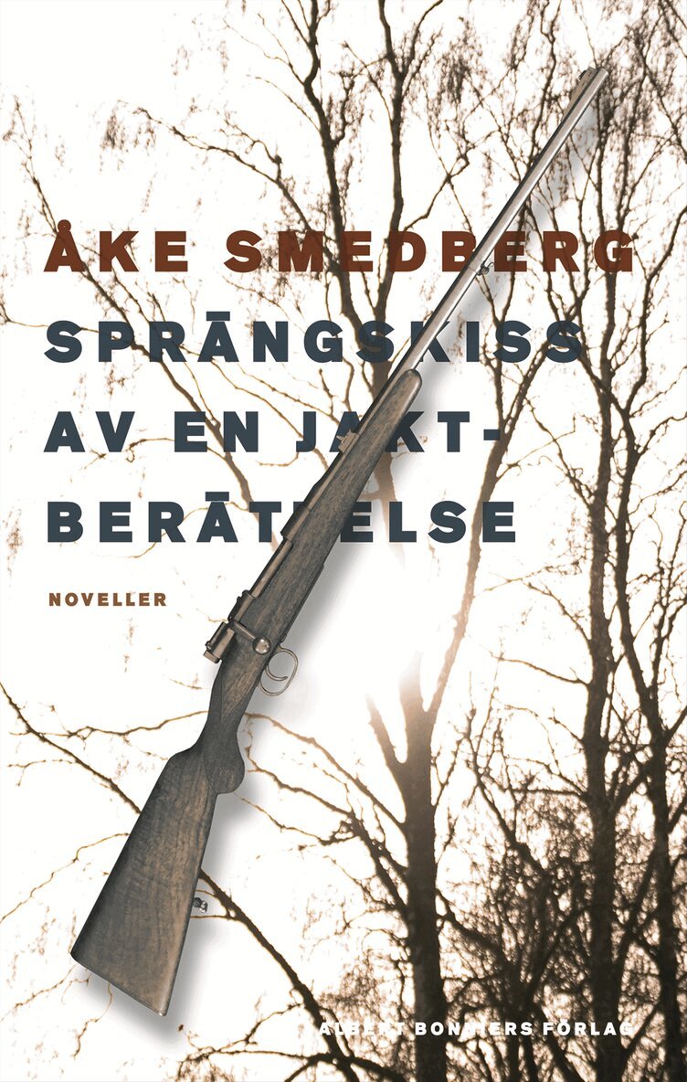 Åke Smedberg - Sprängskiss av en jaktberättelse, E-bok