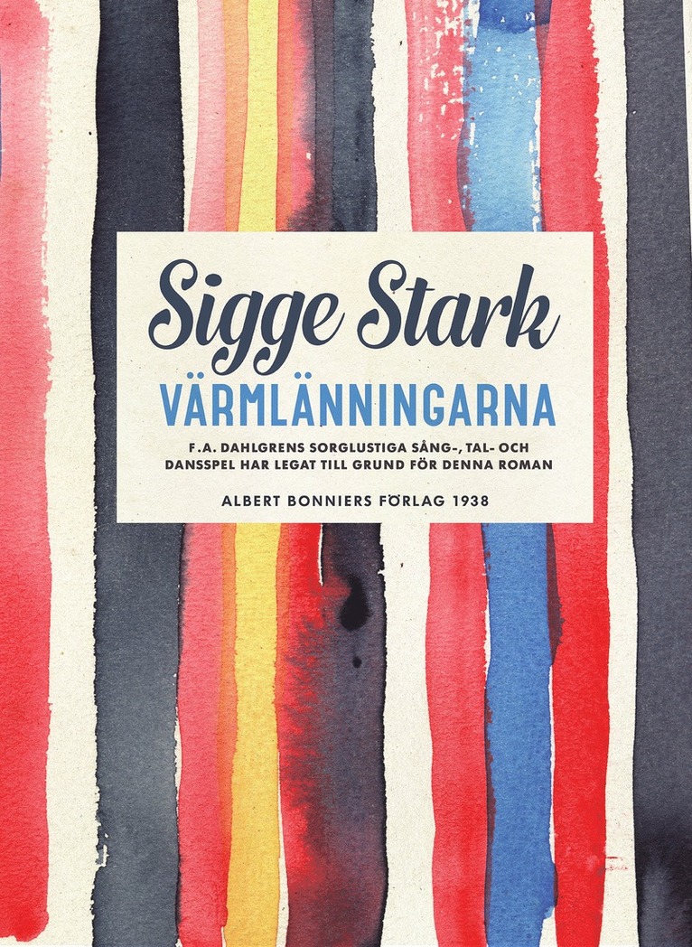 Sigge Stark - Värmlänningarna : F. A. Dahlgrens sorglustiga sång-, tal- och dansspel har legat till grund för denna roman, E-bok