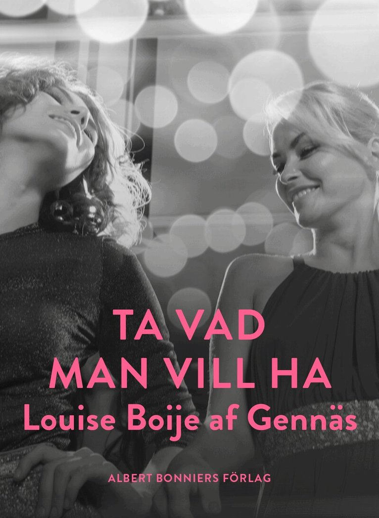 Louise Boije af Gennäs - Ta vad man vill ha, E-bok