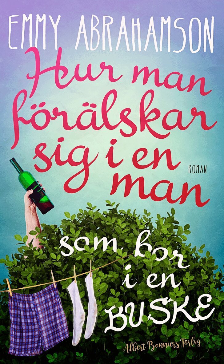 Emmy Abrahamson - Hur man förälskar sig i en man som bor i en buske, E-bok