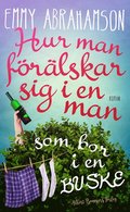 Hur man f�r�lskar sig i en man som bor i en buske
