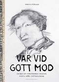 Var vid gott mod : en bok om konstnären fröken Märta Måås-Fjetterström