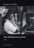 N�r fabrikerna tystnar : Dikter