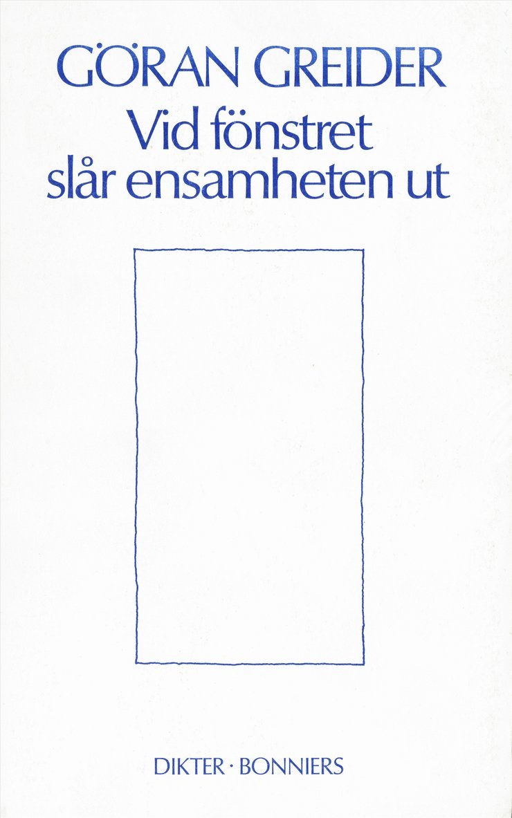 Göran Greider - Vid fönstret slår ensamheten ut : dikter, E-bok