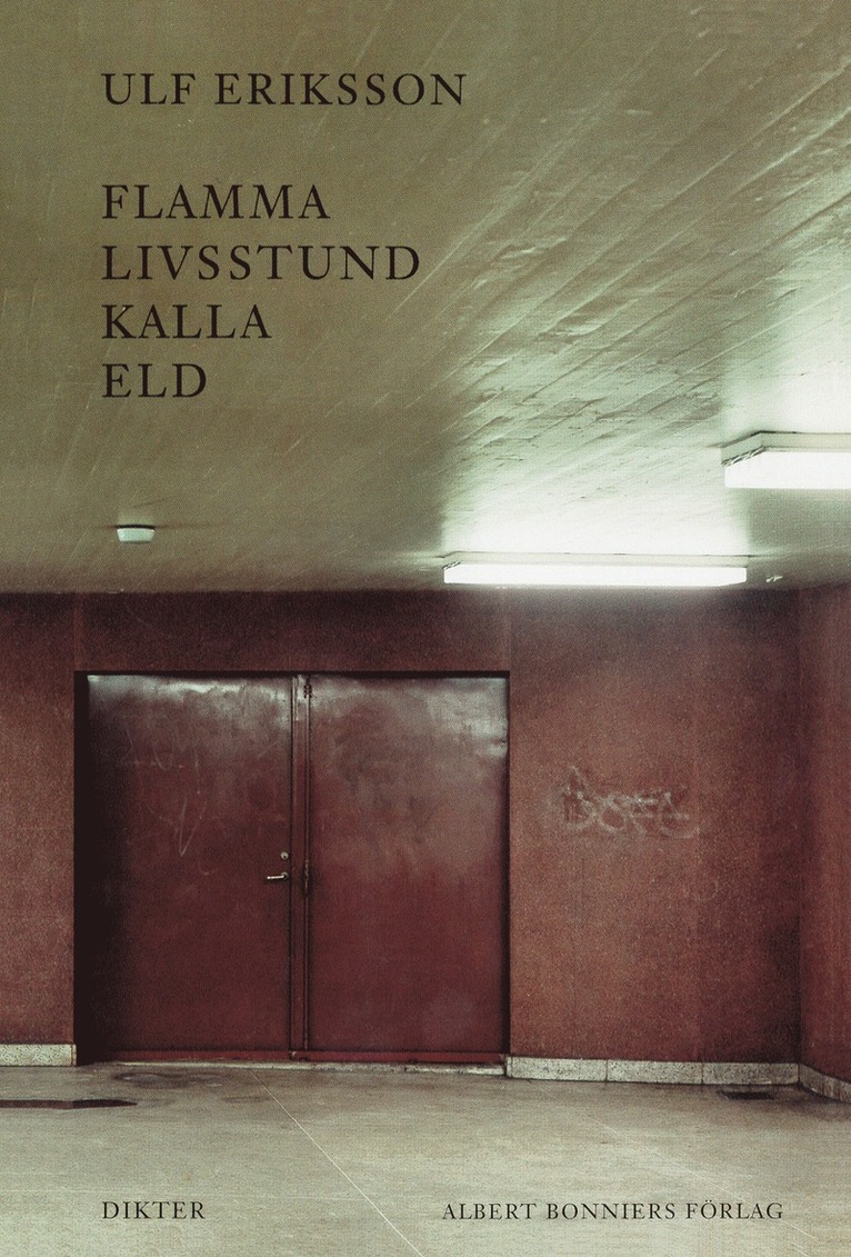 Ulf Eriksson - Flamma livsstund kalla eld : dikter, E-bok