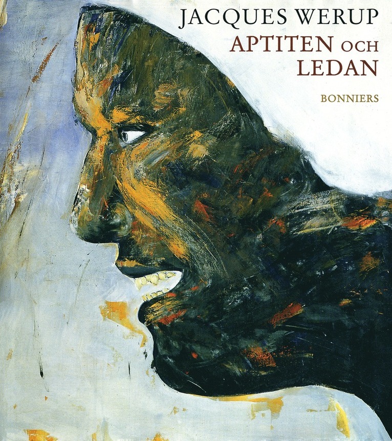 Jacques Werup - Aptiten och ledan : artiklar och essäer, E-bok