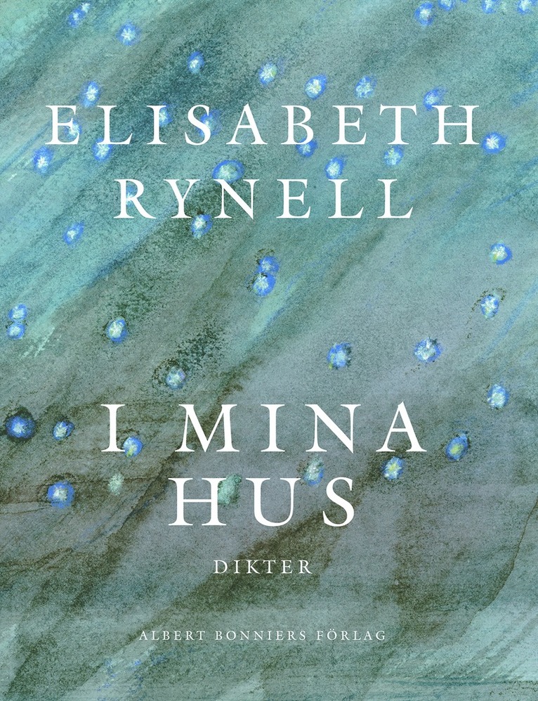 Elisabeth Rynell - I mina hus : Dikter, E-bok