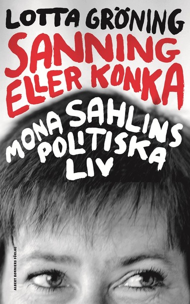Lotta Gröning, Mona Sahlin - Sanning eller konka : Mona Sahlins politiska liv, E-bok