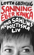 Sanning eller konka : Mona Sahlins politiska liv