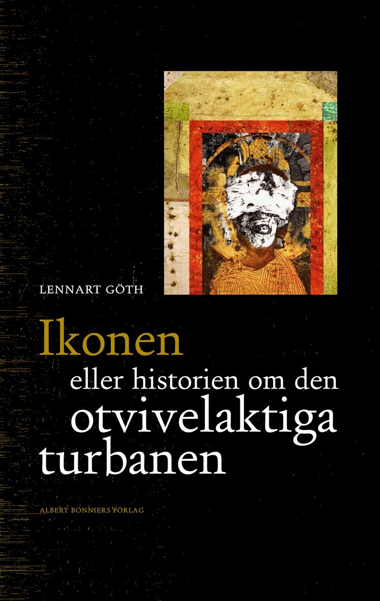 Lennart Göth - Ikonen eller historien om den otvivelaktiga turbanen, E-bok