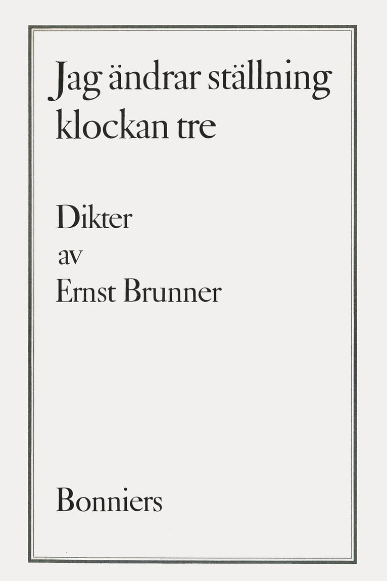 Ernst Brunner - Jag ändrar ställning klockan tre : dikter, E-bok