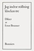 Jag �ndrar st�llning klockan tre : dikter