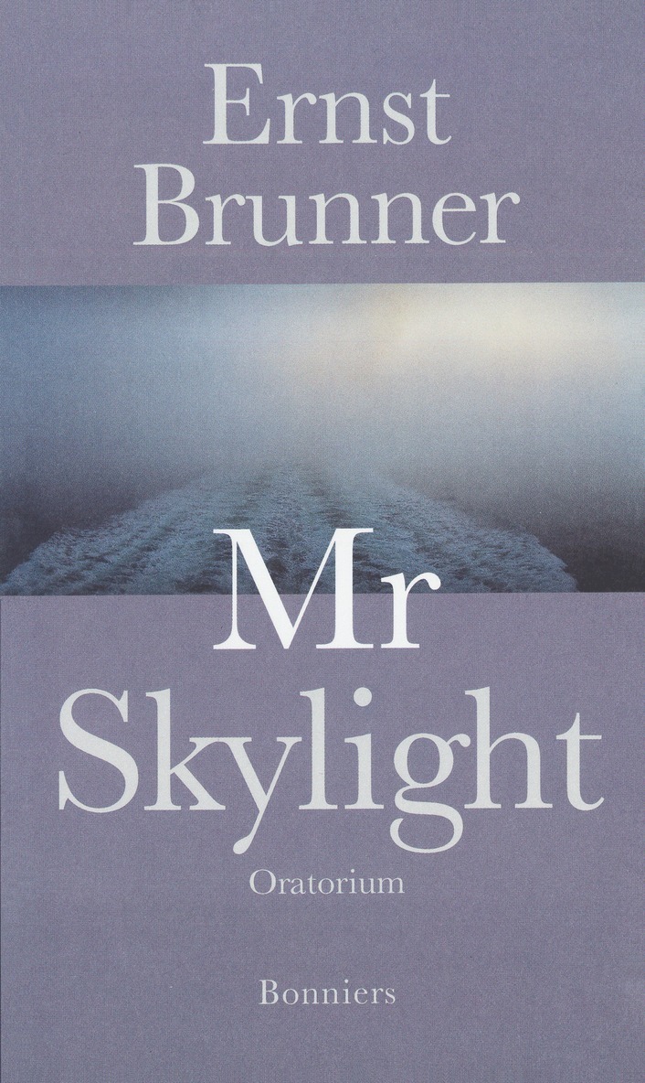 Ernst Brunner - Mr Skylight : oratorium, E-bok