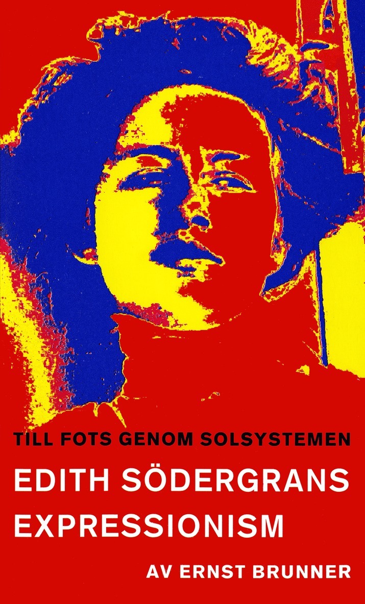 Ernst Brunner - Till fots genom solsystemen : en studie i Edith Södergrans expressionism, E-bok