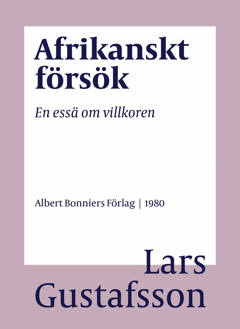 Lars Gustafsson - Afrikanskt försök : en essä om villkoren, E-bok
