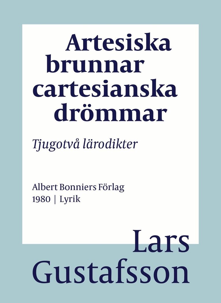 Lars Gustafsson - Artesiska brunnar cartesianska drömmar : tjugotvå lärodikter, E-bok