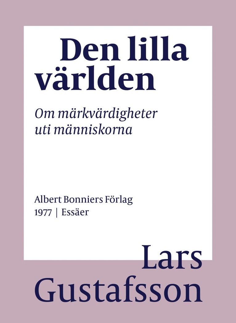 Lars Gustafsson - Den lilla världen : om märkvärdigheter uti människorna, E-bok