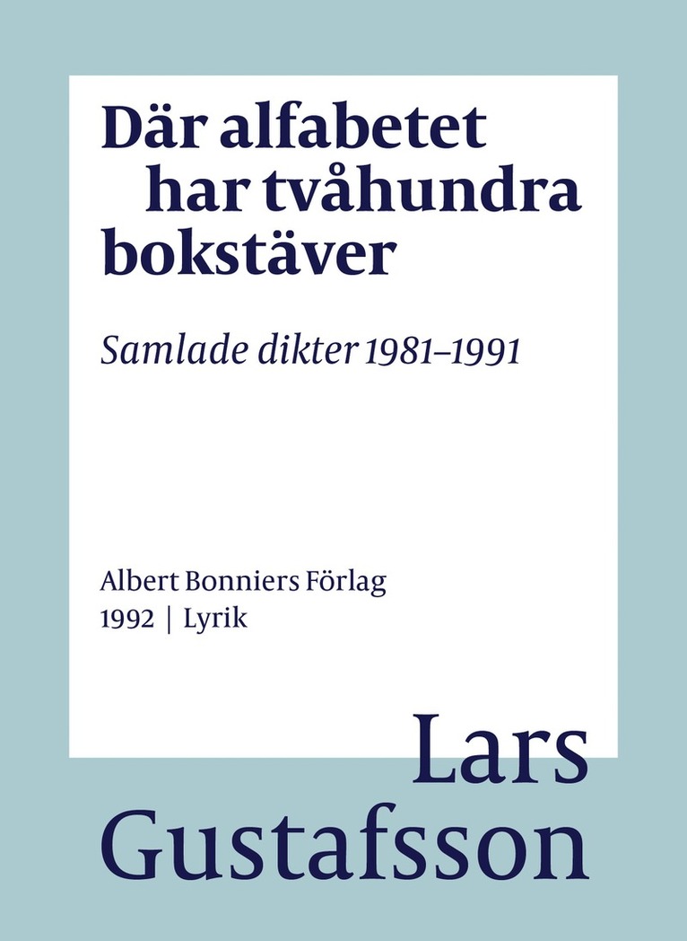 Lars Gustafsson - Där alfabetet har tvåhundra bokstäver : samlade dikter 1981-1991, E-bok