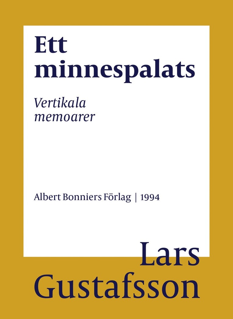 Lars Gustafsson - Ett minnespalats : vertikala memoarer, E-bok
