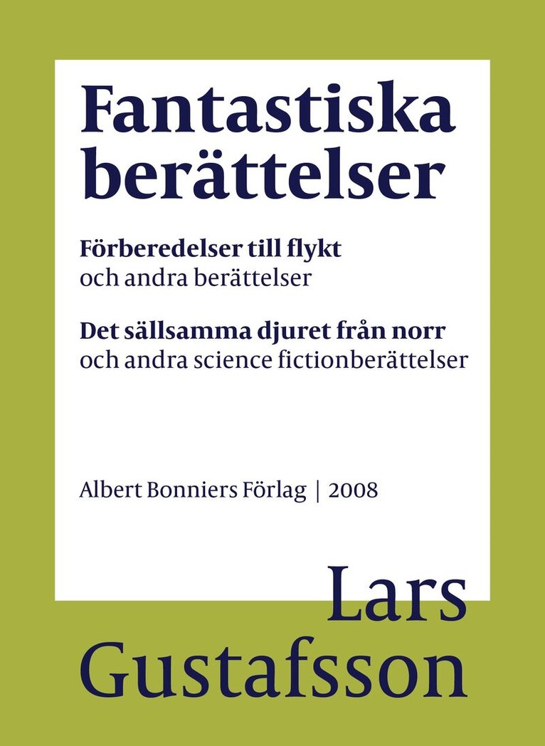 Lars Gustafsson - Fantastiska berättelser. Förberedelser till flykt och andra berättelser ; Det sällsamma djuret från norr och andra science fiction-berättelser, E-bok