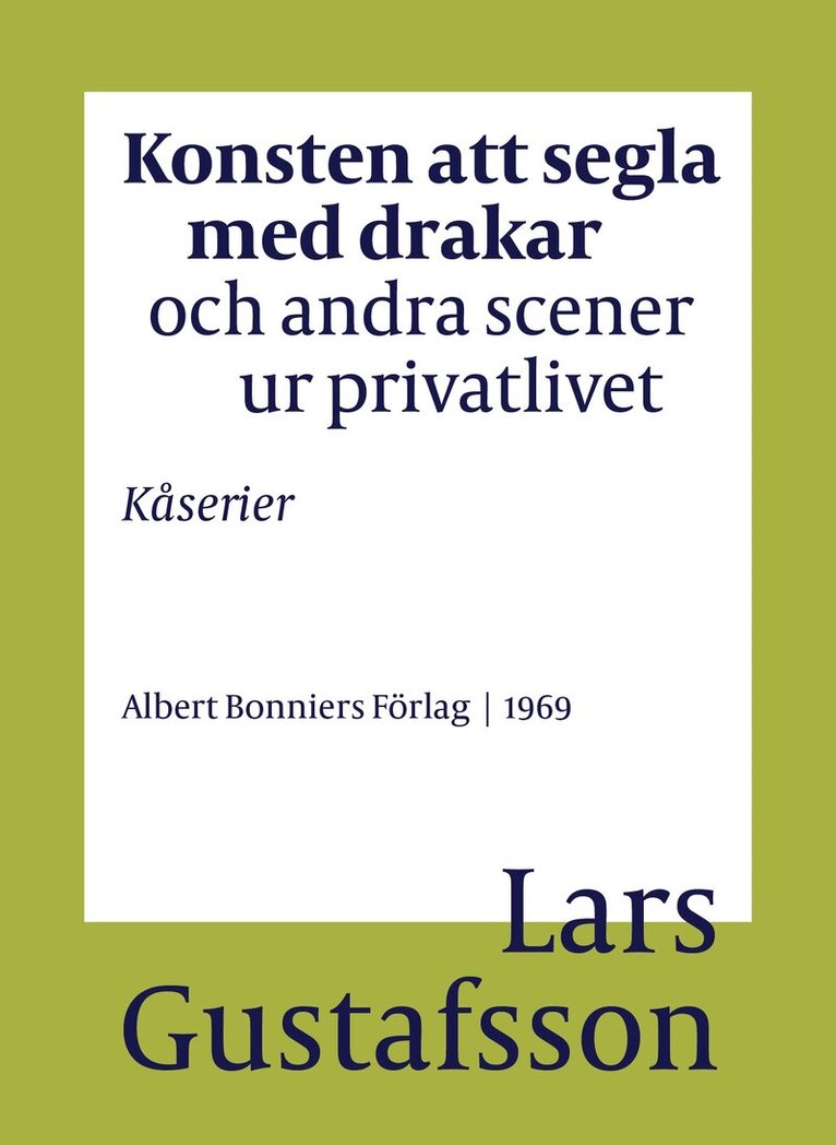 Lars Gustafsson - Konsten att segla med drakar och andra scener ur privatlivet : Kåserier, E-bok