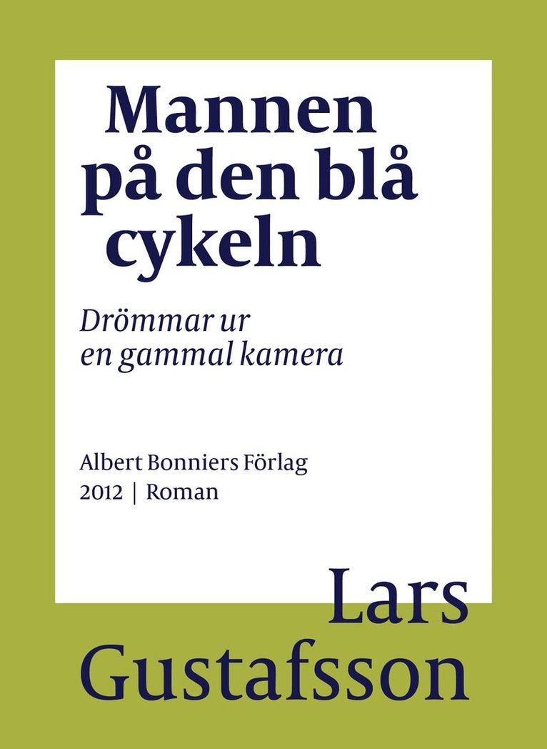Lars Gustafsson - Mannen på den blå cykeln : drömmar ur en gammal kamera, E-bok