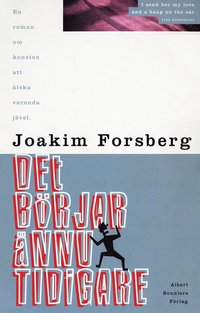 Det börjar ännu tidigare : En roman om konsten att älska varenda jävel