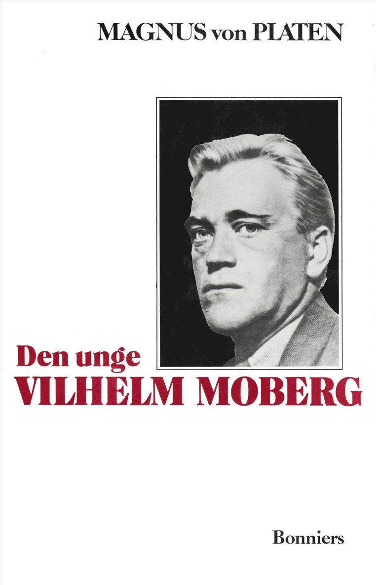 Magnus von Platen - Den unge Vilhelm Moberg : en levnadsteckning, E-bok
