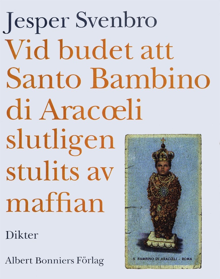 Jesper Svenbro - Vid budet att Santo Bambino di Aracoeli slutligen stulits av maffian : dikter, E-bok