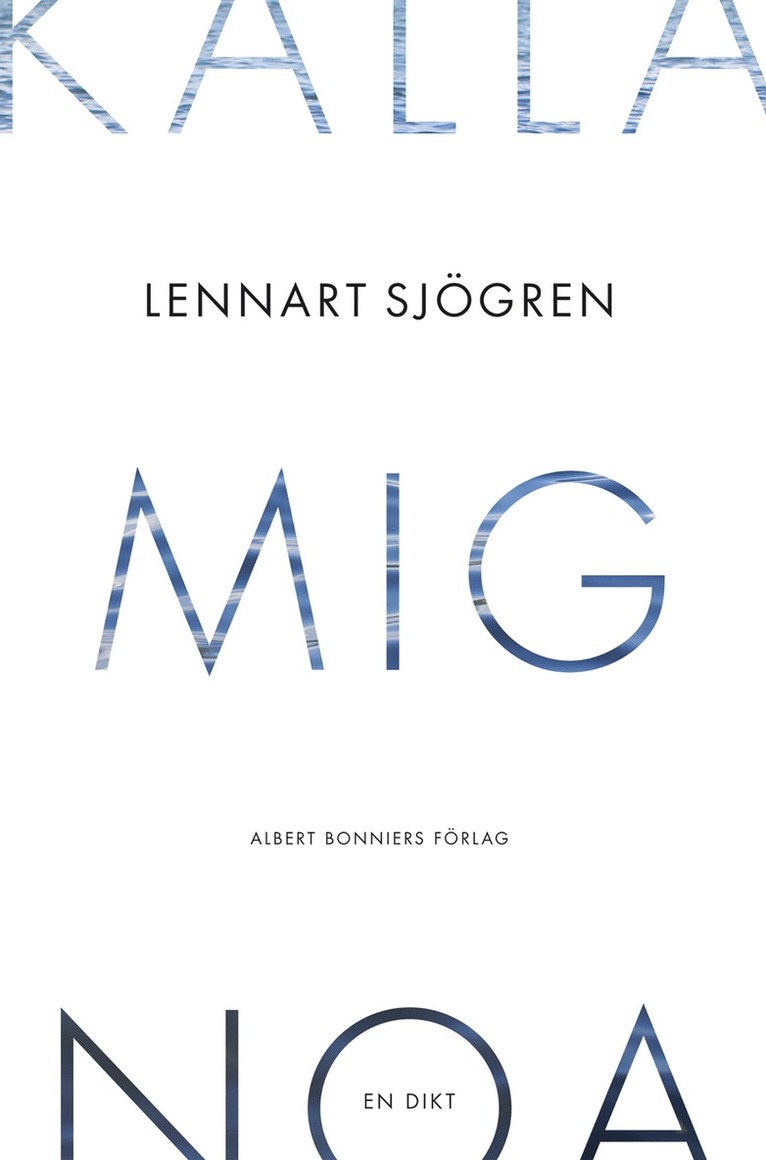 Lennart Sjögren - Kalla mig Noa : en dikt, E-bok