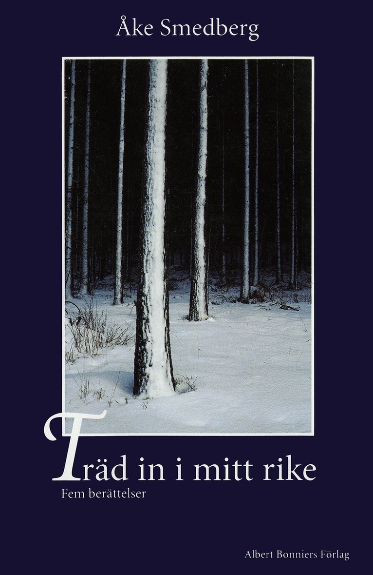 Åke Smedberg - Träd in i mitt rike : Fem berättelser, E-bok