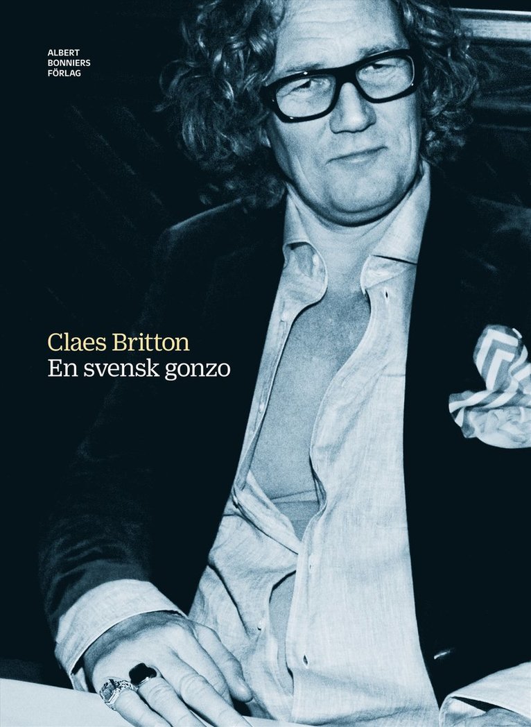 Claes Britton - En svensk Gonzo : samlingsutgåva av Claes Brittons titlar, E-bok