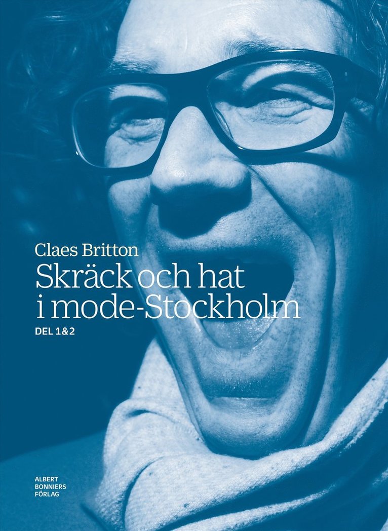 Claes Britton - Skräck och hat i mode-Stockholm : Skräck och hat på Elle-galan; Långt ned i modeveckan, E-bok