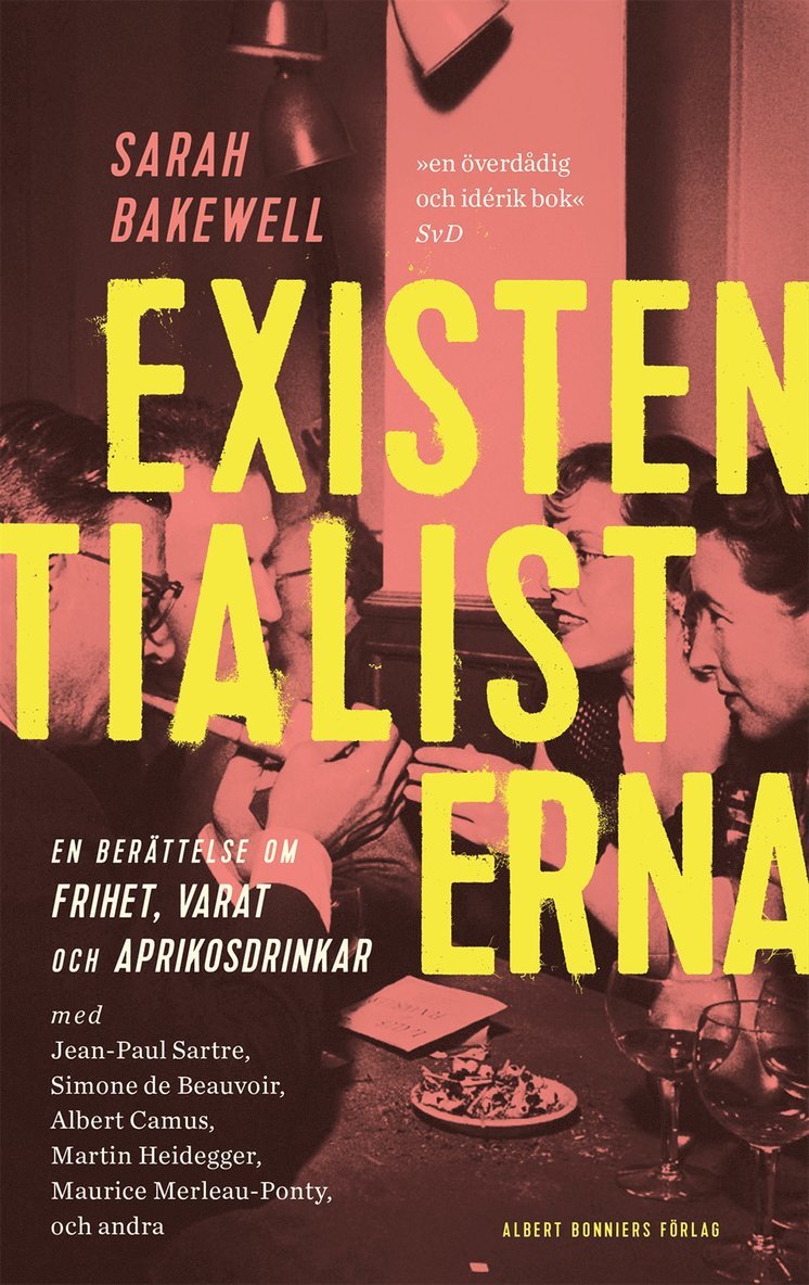 Sarah Bakewell - Existentialisterna : en historia om frihet, varat och aprikoscocktails, E-bok