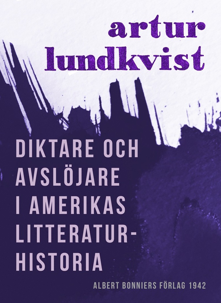 Artur Lundkvist - Diktare och avslöjare i Amerikas litteratur, E-bok