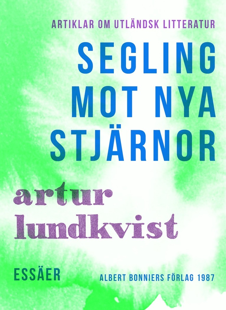 Artur Lundkvist - Segling mot nya stjärnor : Artiklar om utländsk litteratur, E-bok