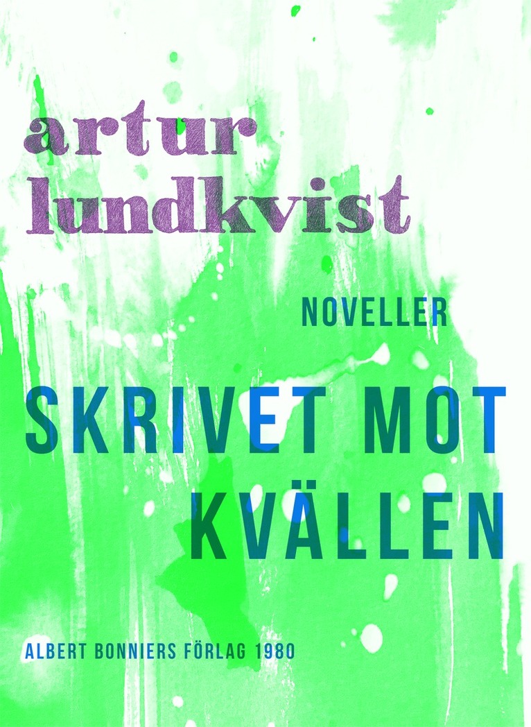 Artur Lundkvist - Skrivet mot kvällen : noveller, E-bok